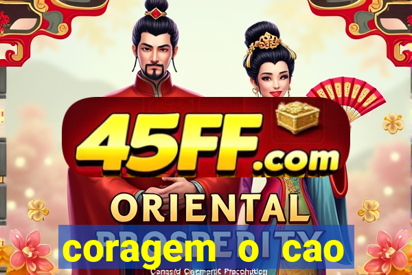 coragem o cao covarde assistir